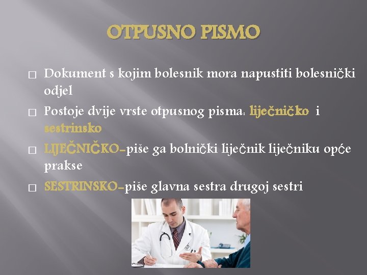 OTPUSNO PISMO � � Dokument s kojim bolesnik mora napustiti bolesnički odjel Postoje dvije OTPUSNO PISMO � � Dokument s kojim bolesnik mora napustiti bolesnički odjel Postoje dvije