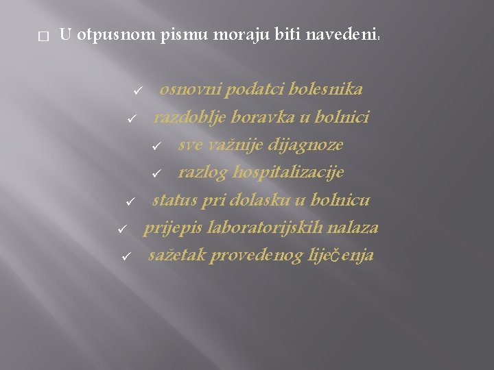 � U otpusnom pismu moraju biti navedeni: osnovni podatci bolesnika ü razdoblje boravka u � U otpusnom pismu moraju biti navedeni: osnovni podatci bolesnika ü razdoblje boravka u