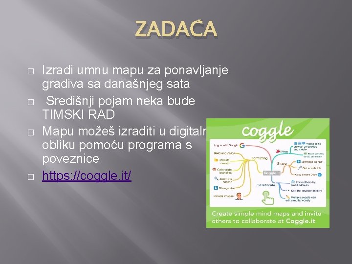 ZADAĆA � � Izradi umnu mapu za ponavljanje gradiva sa današnjeg sata Središnji pojam ZADAĆA � � Izradi umnu mapu za ponavljanje gradiva sa današnjeg sata Središnji pojam