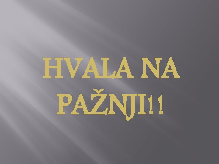 HVALA NA PAŽNJI!! HVALA NA PAŽNJI!!