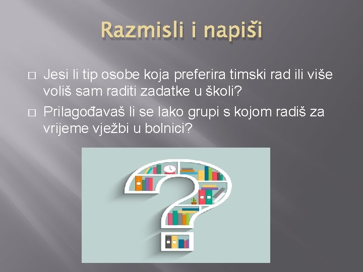Razmisli i napiši � � Jesi li tip osobe koja preferira timski rad ili Razmisli i napiši � � Jesi li tip osobe koja preferira timski rad ili
