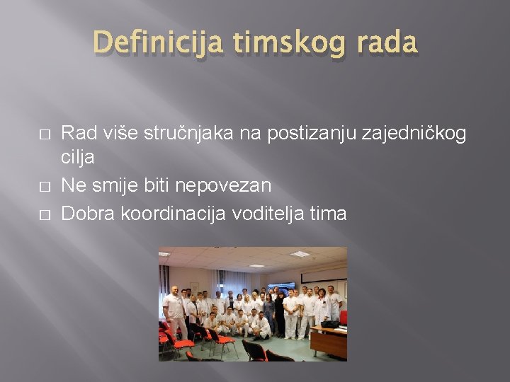 Definicija timskog rada � � � Rad više stručnjaka na postizanju zajedničkog cilja Ne Definicija timskog rada � � � Rad više stručnjaka na postizanju zajedničkog cilja Ne
