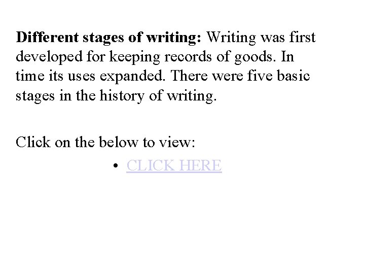 Different stages of writing Writing was first developed