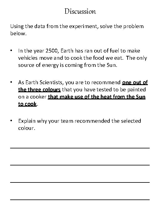 Discussion Using the data from the experiment, solve the problem below. • In the