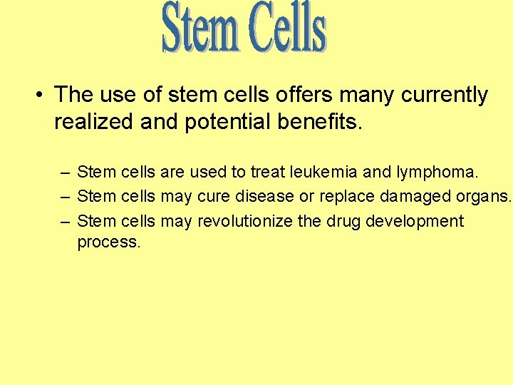  • The use of stem cells offers many currently realized and potential benefits.