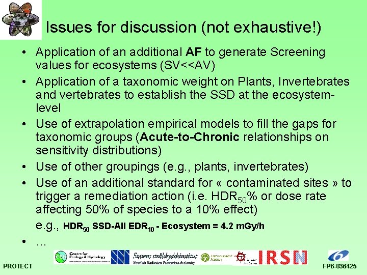 Issues for discussion (not exhaustive!) • Application of an additional AF to generate Screening