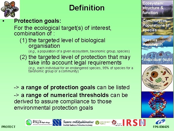 Definition • Protection goals: For the ecological target(s) of interest, combination of : (1)