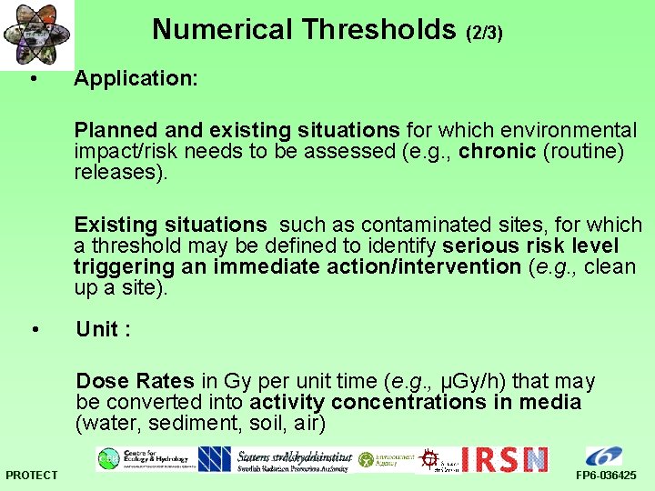 Numerical Thresholds (2/3) • Application: Planned and existing situations for which environmental impact/risk needs