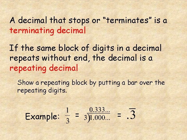 A decimal that stops or “terminates” is a terminating decimal If the same block