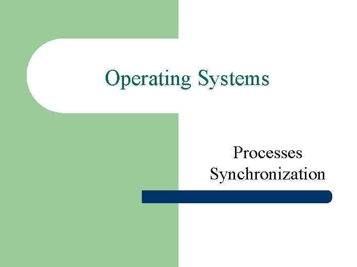 Operating Systems Processes Synchronization 