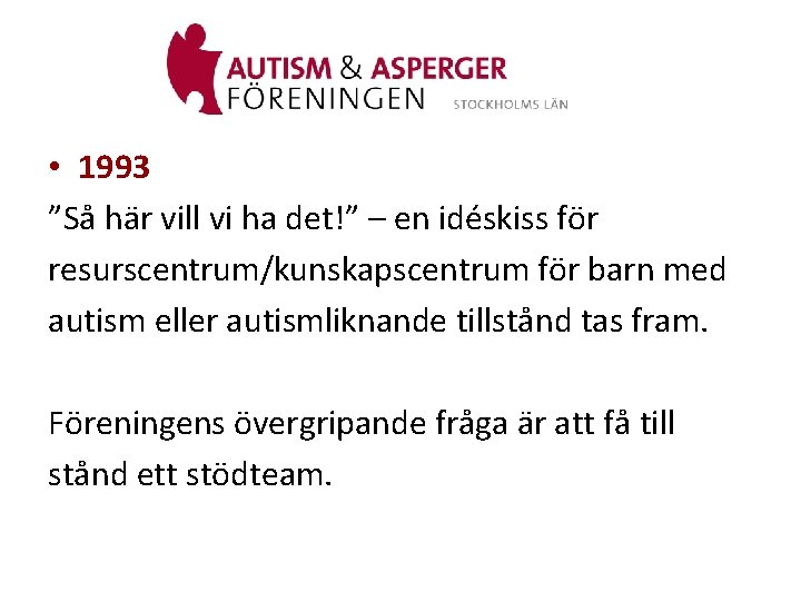  • 1993 ”Så här vill vi ha det!” – en idéskiss för resurscentrum/kunskapscentrum