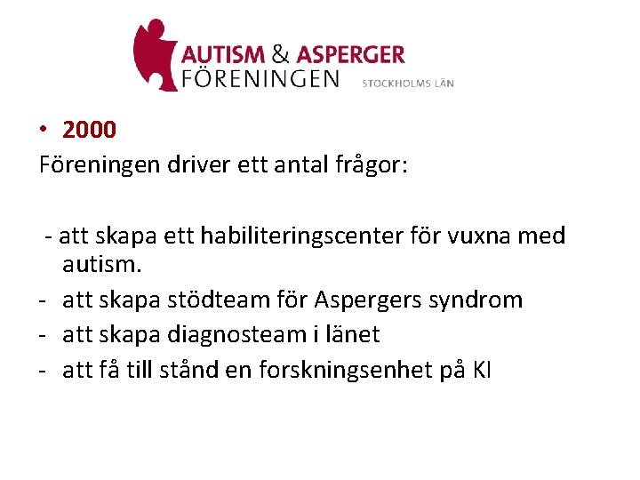  • 2000 Föreningen driver ett antal frågor: - att skapa ett habiliteringscenter för