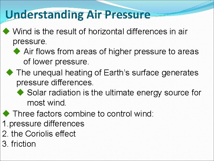 Understanding Air Pressure Wind is the result of horizontal differences in air pressure. Air