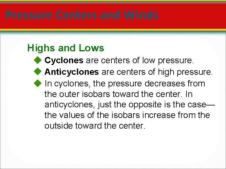 Pressure Centers and Winds Highs and Lows Cyclones are centers of low pressure. Anticyclones