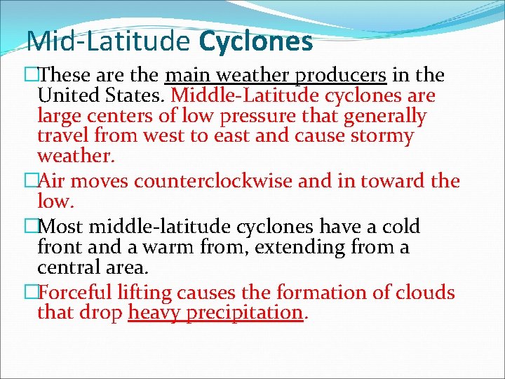 Mid-Latitude Cyclones �These are the main weather producers in the United States. Middle-Latitude cyclones