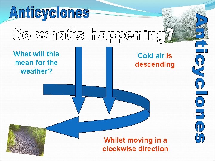 What will this mean for the weather? Cold air is descending Whilst moving in