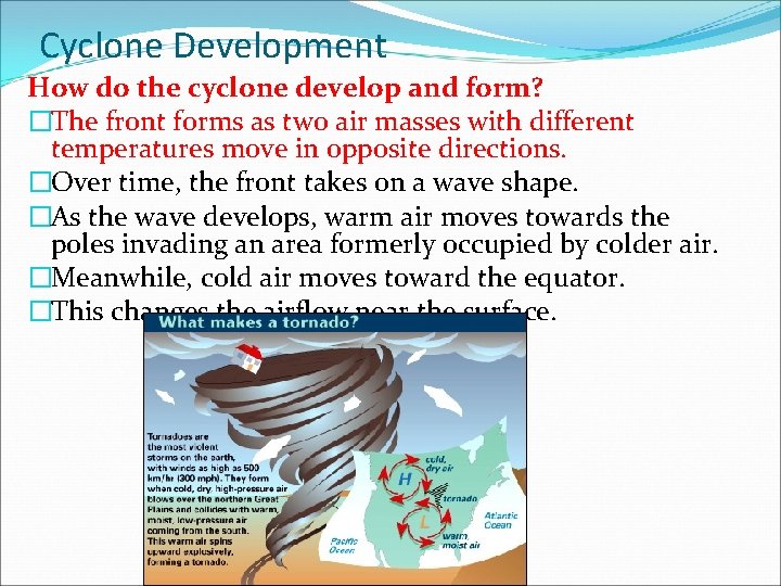 Cyclone Development How do the cyclone develop and form? �The front forms as two