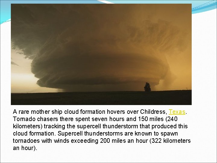 A rare mother ship cloud formation hovers over Childress, Texas. Tornado chasers there spent