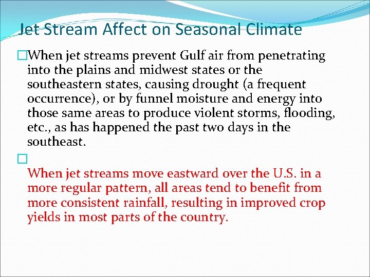 Jet Stream Affect on Seasonal Climate �When jet streams prevent Gulf air from penetrating