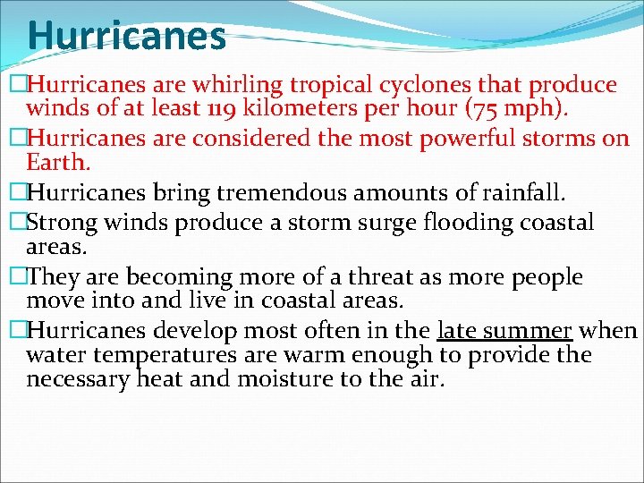 Hurricanes �Hurricanes are whirling tropical cyclones that produce winds of at least 119 kilometers