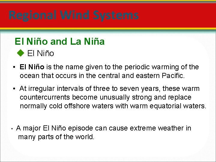 Regional Wind Systems El Niño and La Niña El Niño • El Niño is