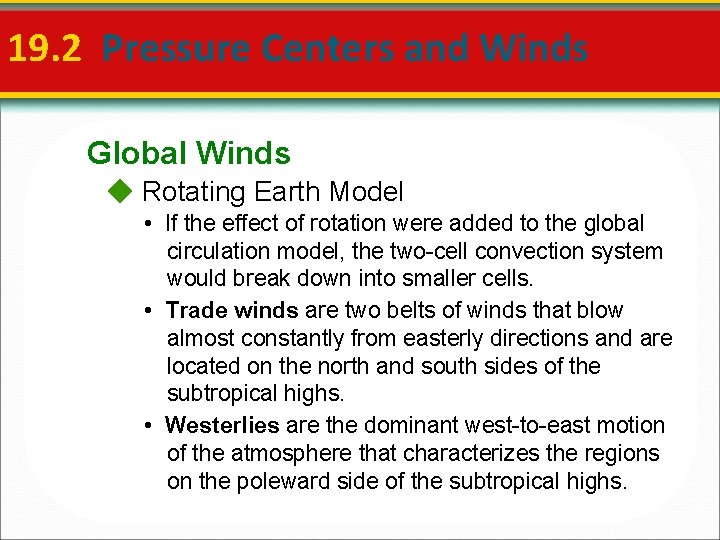 19. 2 Pressure Centers and Winds Global Winds Rotating Earth Model • If the
