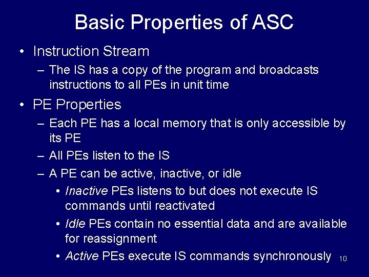 Basic Properties of ASC • Instruction Stream – The IS has a copy of