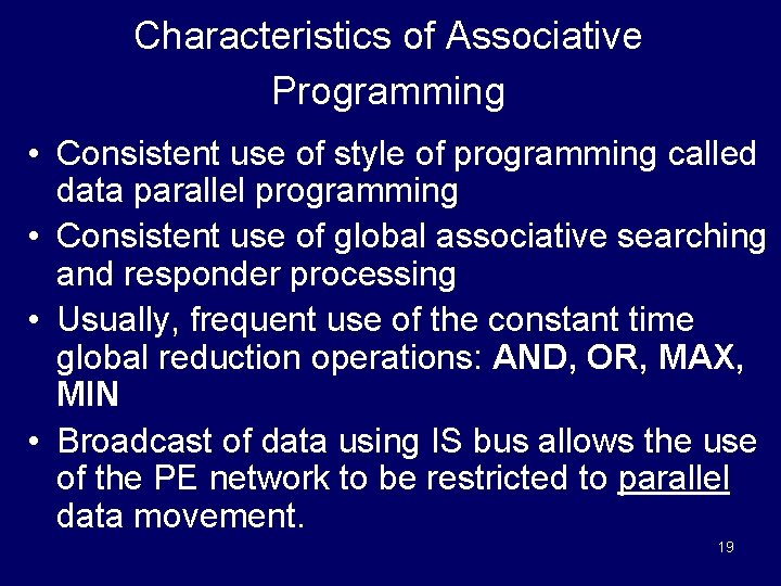 Characteristics of Associative Programming • Consistent use of style of programming called data parallel