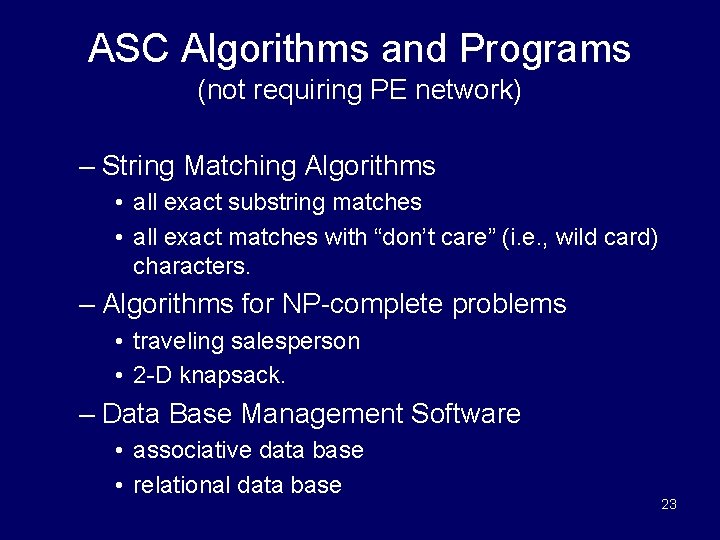 ASC Algorithms and Programs (not requiring PE network) – String Matching Algorithms • all