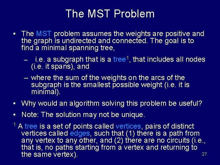 The MST Problem • The MST problem assumes the weights are positive and the