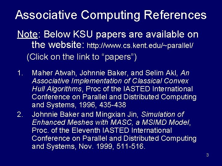 Associative Computing References Note: Below KSU papers are available on the website: http: //www.