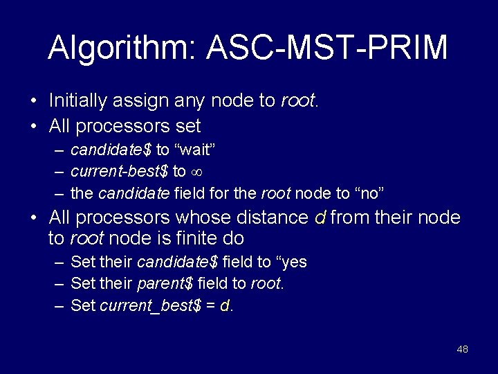 Algorithm: ASC-MST-PRIM • Initially assign any node to root. • All processors set –