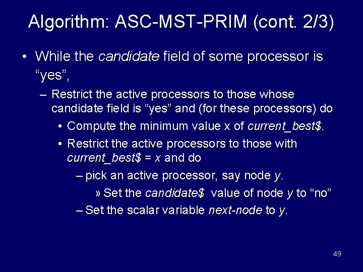 Algorithm: ASC-MST-PRIM (cont. 2/3) • While the candidate field of some processor is “yes”,
