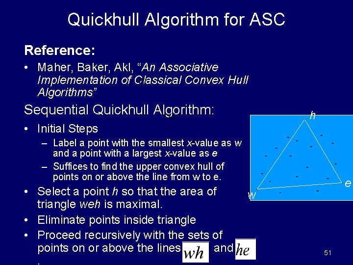 Quickhull Algorithm for ASC Reference: • Maher, Baker, Akl, “An Associative Implementation of Classical