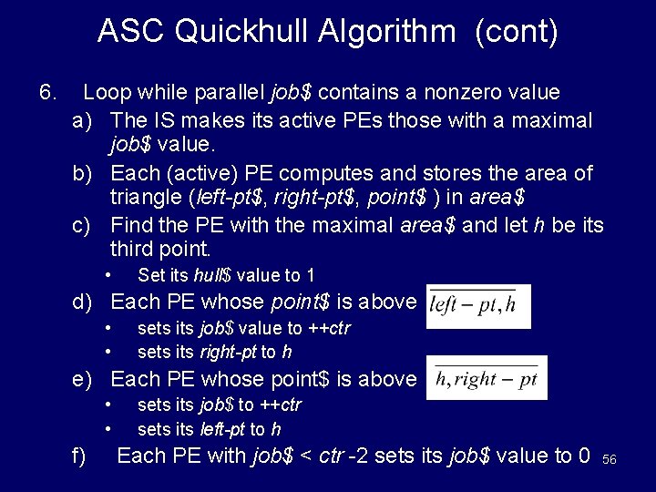 ASC Quickhull Algorithm (cont) 6. Loop while parallel job$ contains a nonzero value a)