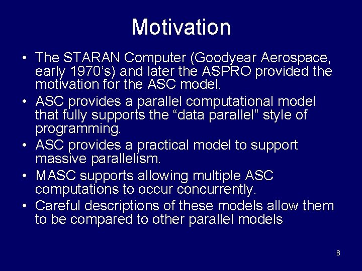 Motivation • The STARAN Computer (Goodyear Aerospace, early 1970’s) and later the ASPRO provided