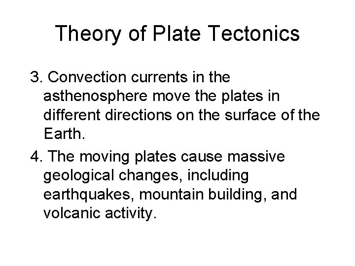 Theory of Plate Tectonics 3. Convection currents in the asthenosphere move the plates in