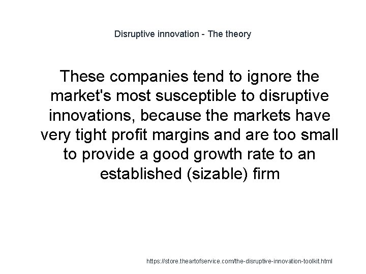 Disruptive innovation - The theory These companies tend to ignore the market's most susceptible