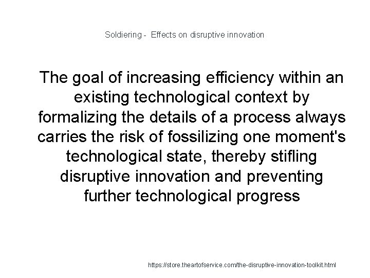 Soldiering - Effects on disruptive innovation 1 The goal of increasing efficiency within an