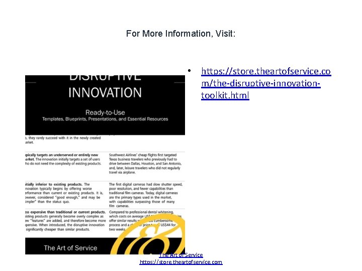 For More Information, Visit: • https: //store. theartofservice. co m/the-disruptive-innovationtoolkit. html The Art of