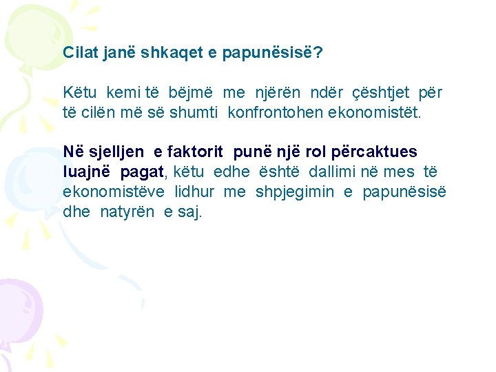 Cilat janë shkaqet e papunësisë? Këtu kemi të bëjmë me njërën ndër çështjet për
