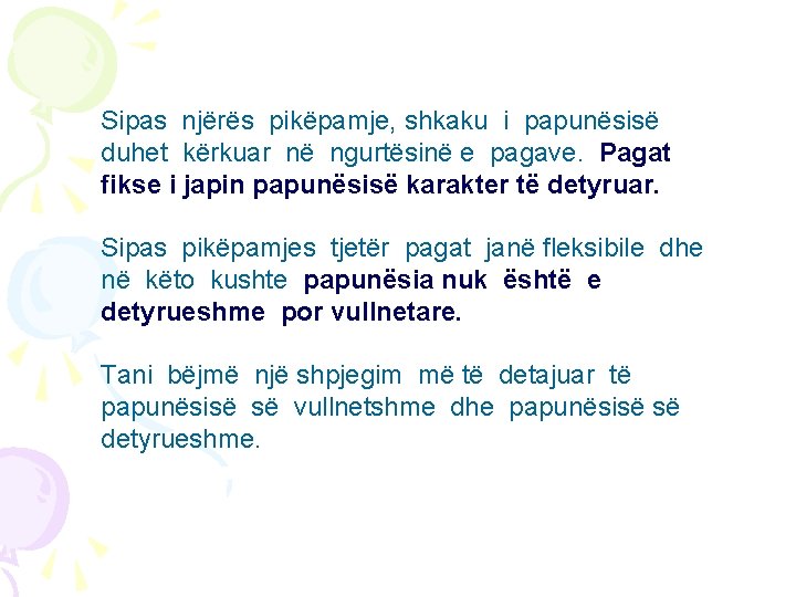 Sipas njërës pikëpamje, shkaku i papunësisë duhet kërkuar në ngurtësinë e pagave. Pagat fikse