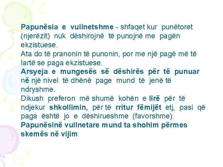 Papunësia e vullnetshme - shfaqet kur punëtoret (njerëzit) nuk dëshirojnë të punojnë me pagën