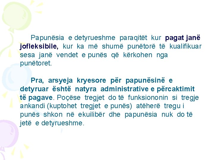 Papunësia e detyrueshme paraqitët kur pagat janë jofleksibile, kur ka më shumë punëtorë të