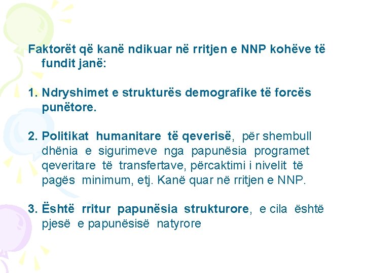 Faktorët që kanë ndikuar në rritjen e NNP kohëve të fundit janë: 1. Ndryshimet