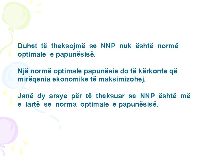 Duhet të theksojmë se NNP nuk është normë optimale e papunësisë. Një normë optimale