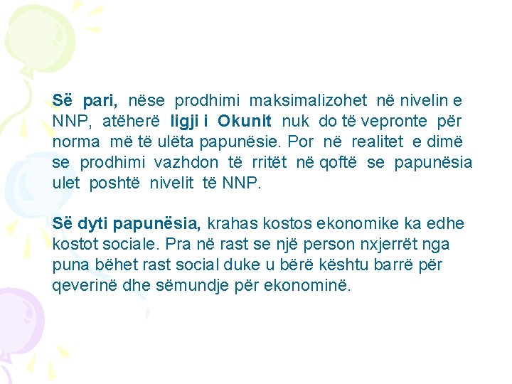 Së pari, nëse prodhimi maksimalizohet në nivelin e NNP, atëherë ligji i Okunit nuk