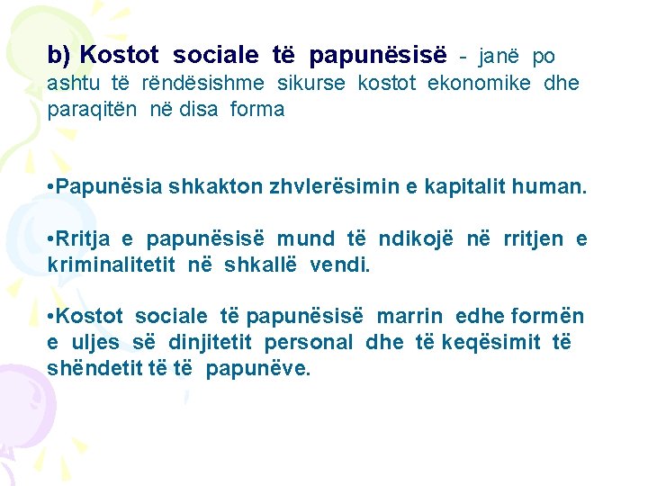 b) Kostot sociale të papunësisë - janë po ashtu të rëndësishme sikurse kostot ekonomike