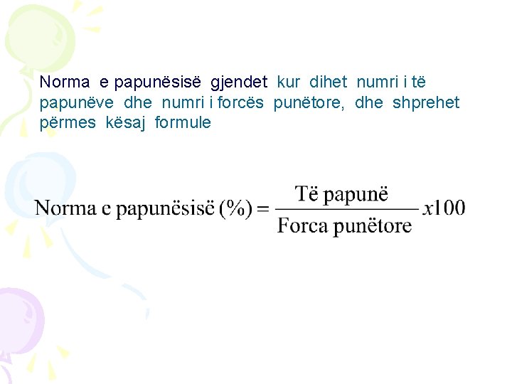 Norma e papunësisë gjendet kur dihet numri i të papunëve dhe numri i forcës