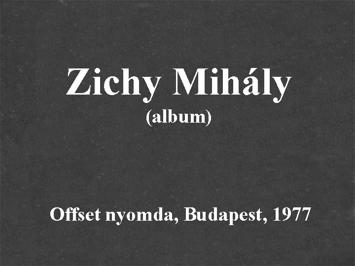 Zichy Mihály (album) Offset nyomda, Budapest, 1977 